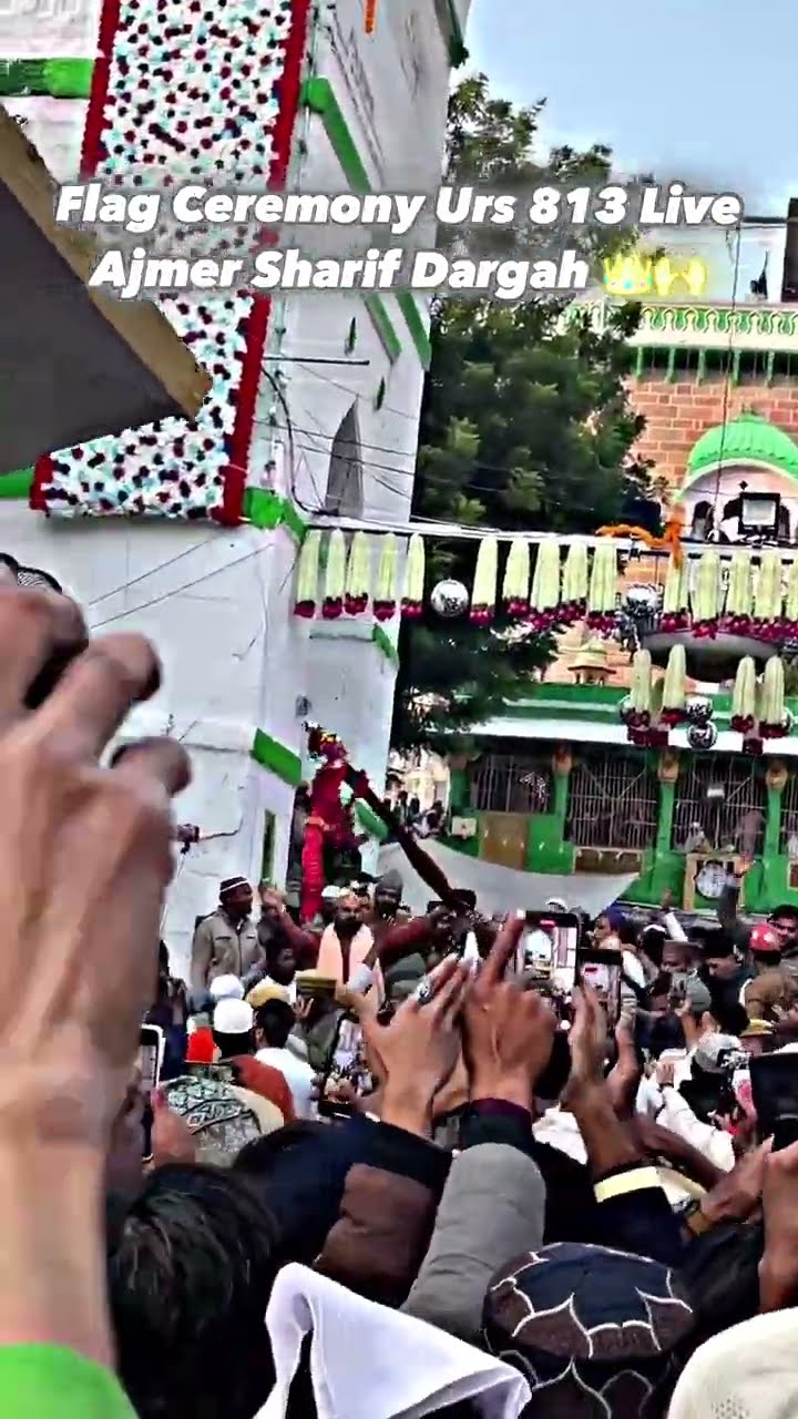 Today Live Ajmer Sharif Flag ceremony 2024/2025 Urs e khwaja garib Nawaz ajmeri